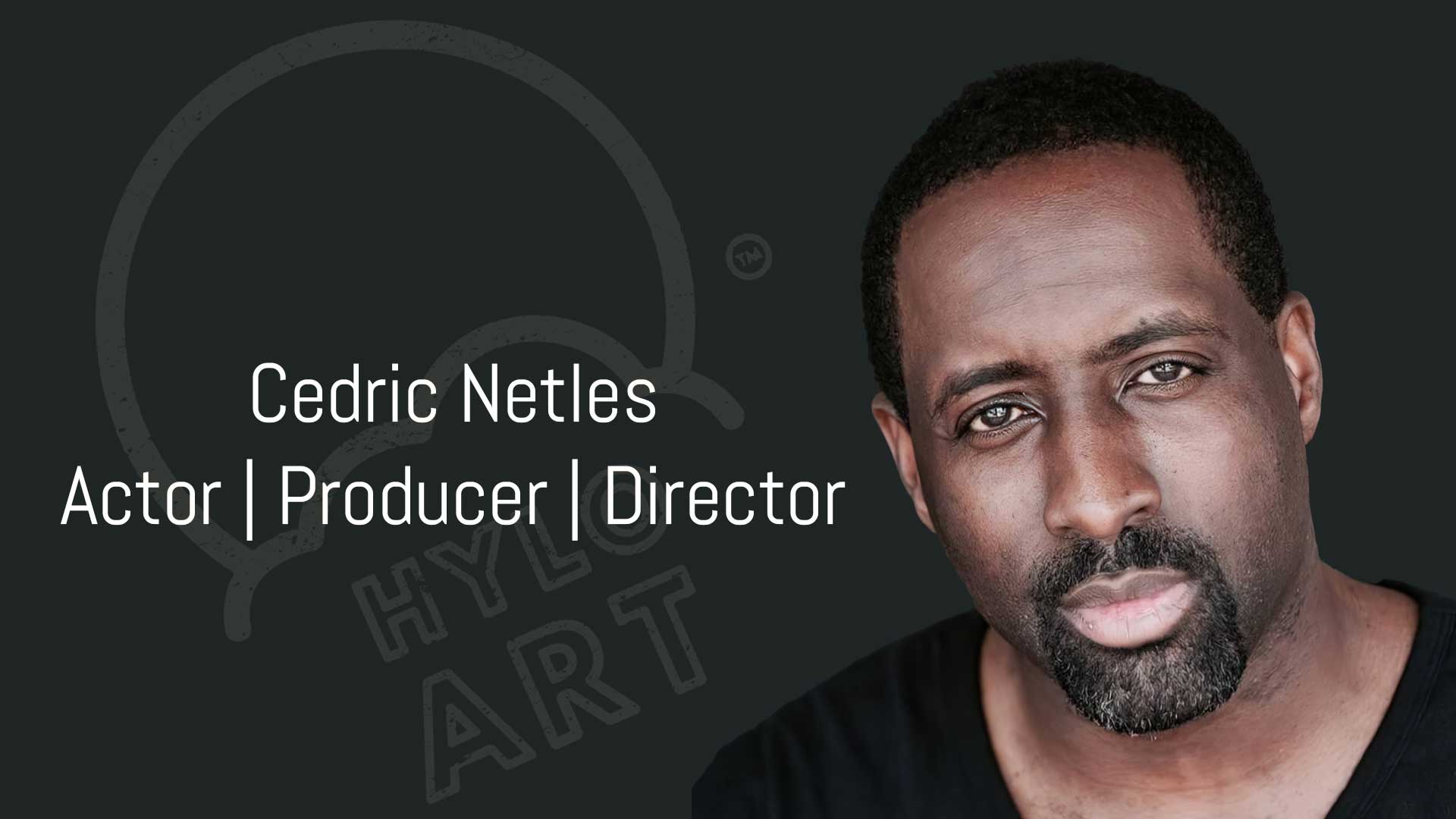 Cedric Nettles Actor - Hylo Arts